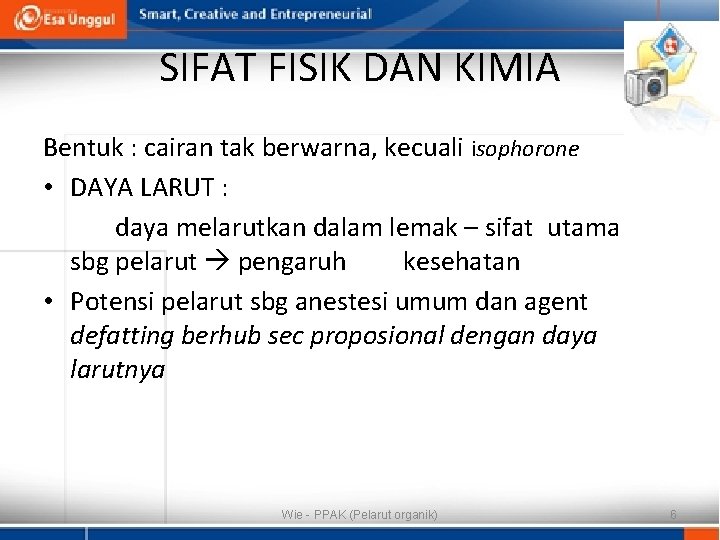 SIFAT FISIK DAN KIMIA Bentuk : cairan tak berwarna, kecuali isophorone • DAYA LARUT