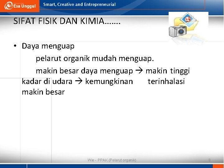 SIFAT FISIK DAN KIMIA……. • Daya menguap pelarut organik mudah menguap. makin besar daya