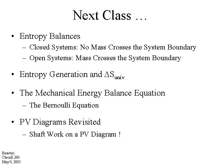 Next Class … • Entropy Balances – Closed Systems: No Mass Crosses the System