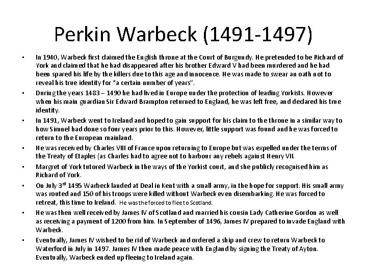 Perkin Warbeck (1491 -1497) • • In 1940, Warbeck first claimed the English throne