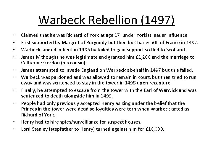 Warbeck Rebellion (1497) • • • Claimed that he was Richard of York at
