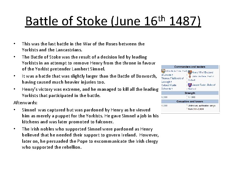 Battle of Stoke (June 16 th 1487) This was the last battle in the