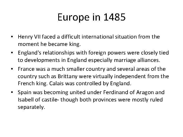 Europe in 1485 • Henry VII faced a difficult international situation from the moment