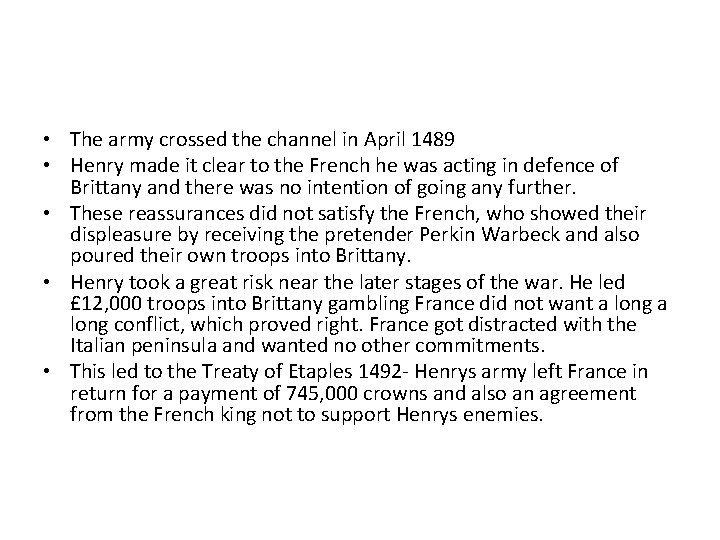  • The army crossed the channel in April 1489 • Henry made it