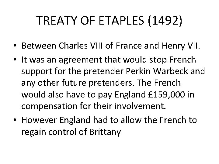TREATY OF ETAPLES (1492) • Between Charles VIII of France and Henry VII. •