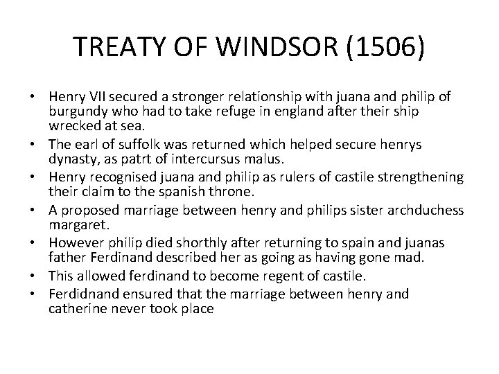 TREATY OF WINDSOR (1506) • Henry VII secured a stronger relationship with juana and