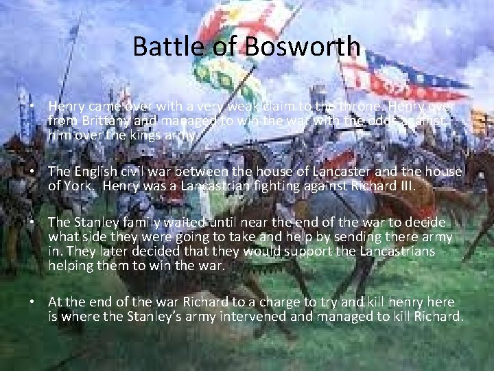 Battle of Bosworth • Henry came over with a very weak claim to the