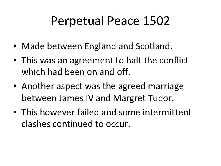 Perpetual Peace 1502 • Made between England Scotland. • This was an agreement to