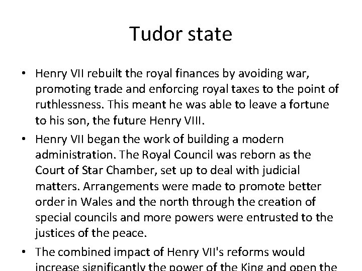 Tudor state • Henry VII rebuilt the royal finances by avoiding war, promoting trade
