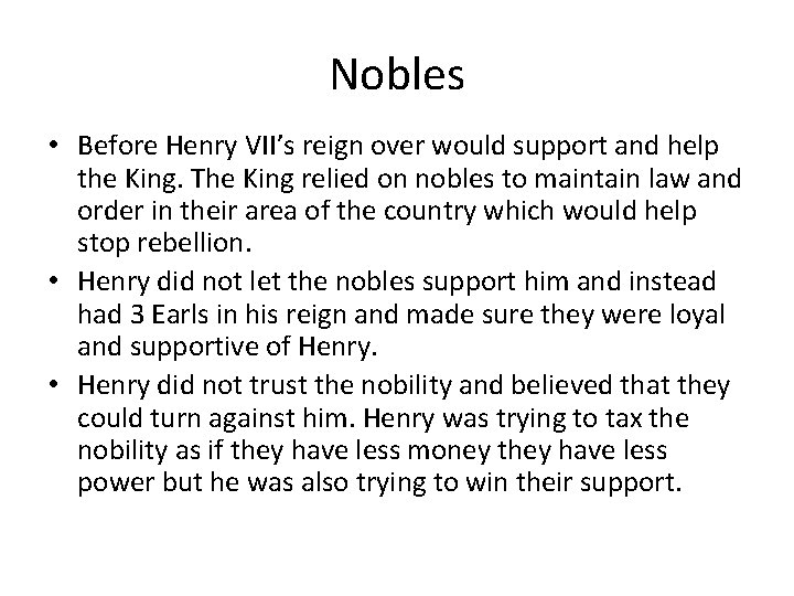 Nobles • Before Henry VII’s reign over would support and help the King. The