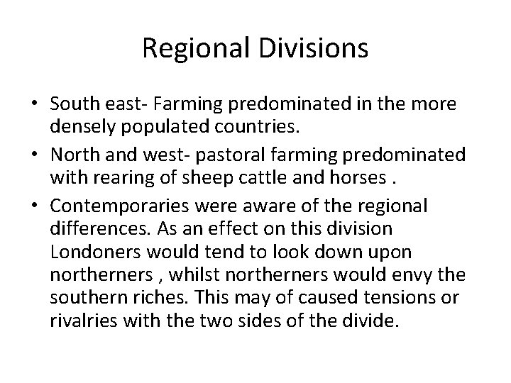 Regional Divisions • South east- Farming predominated in the more densely populated countries. •