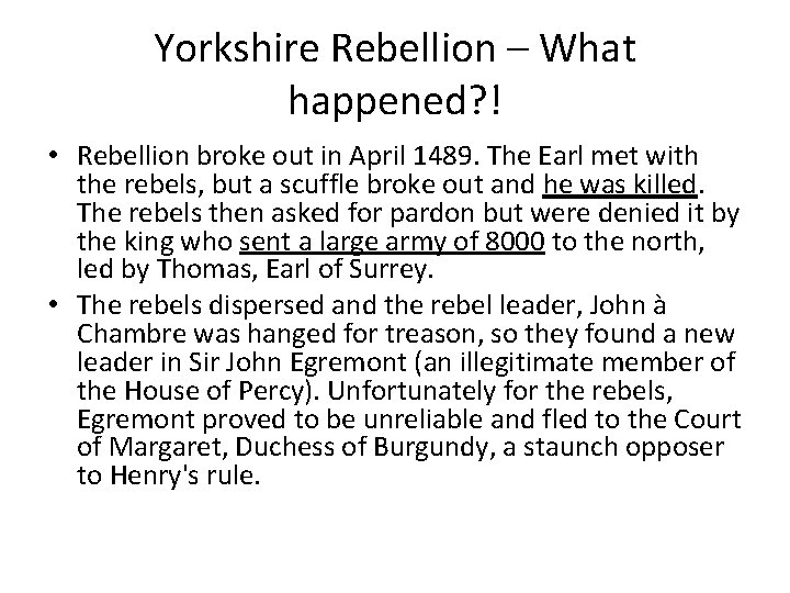 Yorkshire Rebellion – What happened? ! • Rebellion broke out in April 1489. The