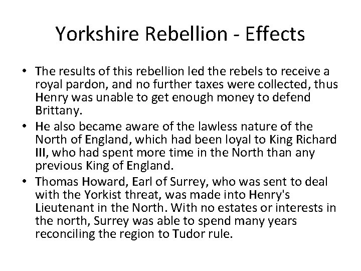 Yorkshire Rebellion - Effects • The results of this rebellion led the rebels to