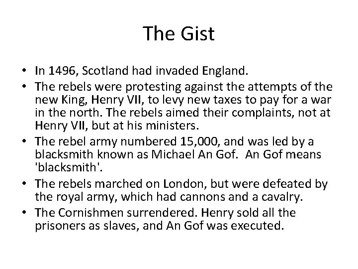 The Gist • In 1496, Scotland had invaded England. • The rebels were protesting