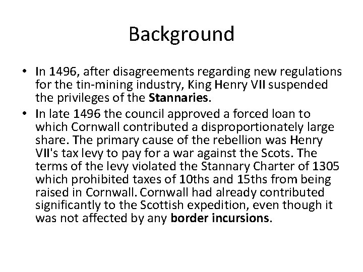 Background • In 1496, after disagreements regarding new regulations for the tin-mining industry, King