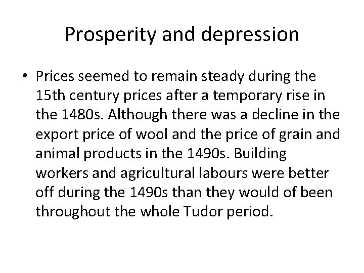 Prosperity and depression • Prices seemed to remain steady during the 15 th century