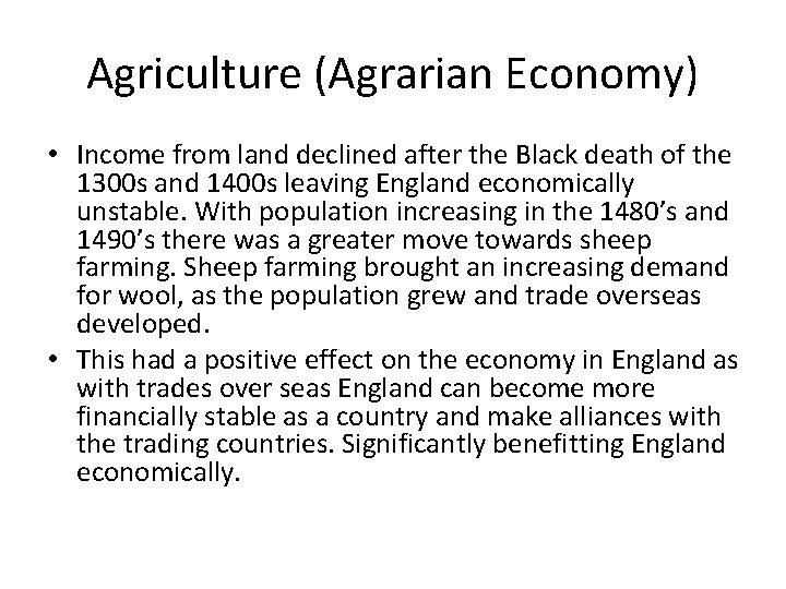 Agriculture (Agrarian Economy) • Income from land declined after the Black death of the