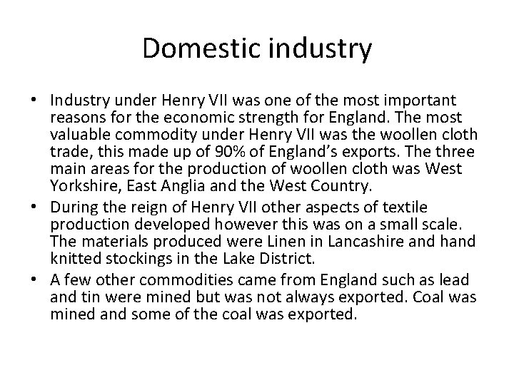 Domestic industry • Industry under Henry VII was one of the most important reasons