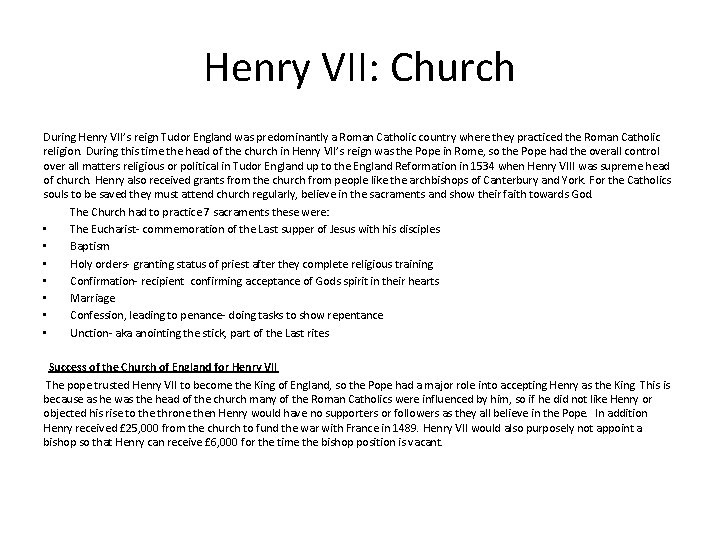 Henry VII: Church During Henry VII’s reign Tudor England was predominantly a Roman Catholic