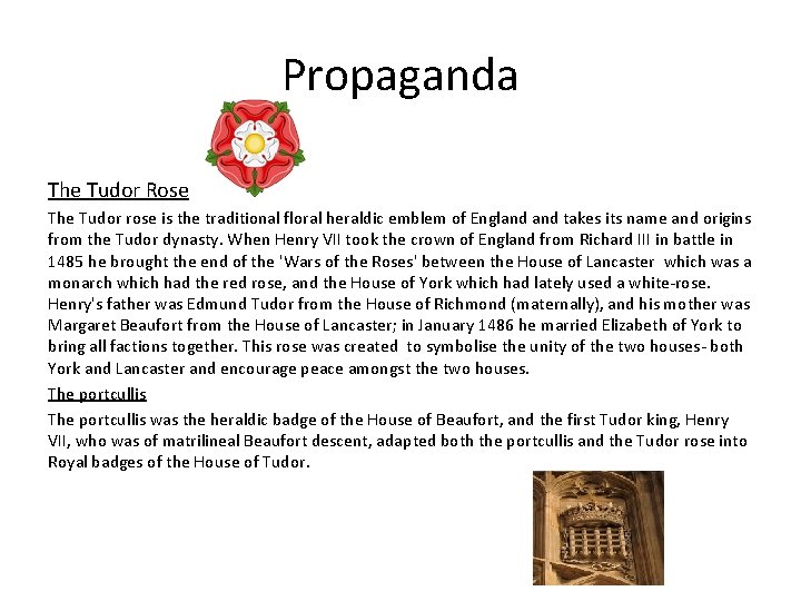 Propaganda The Tudor Rose The Tudor rose is the traditional floral heraldic emblem of