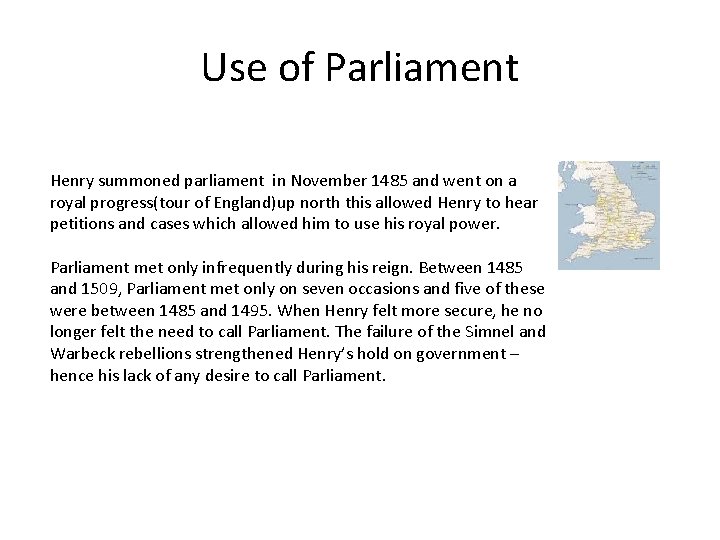Use of Parliament Henry summoned parliament in November 1485 and went on a royal