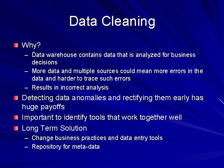 Data Cleaning Why? – Data warehouse contains data that is analyzed for business decisions