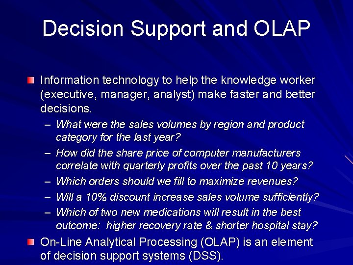 Decision Support and OLAP Information technology to help the knowledge worker (executive, manager, analyst)