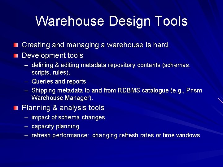 Warehouse Design Tools Creating and managing a warehouse is hard. Development tools – defining