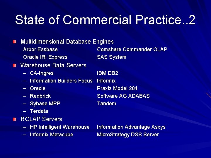 State of Commercial Practice. . 2 Multidimensional Database Engines Arbor Essbase Oracle IRI Express