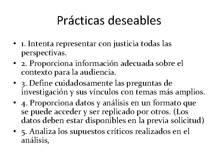 Prácticas deseables • 1. Intenta representar con justicia todas las perspectivas. • 2. Proporciona