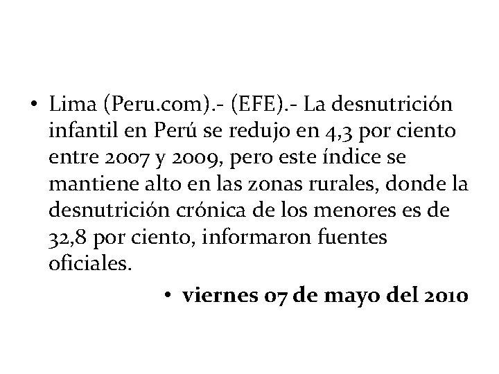  • Lima (Peru. com). - (EFE). - La desnutrición infantil en Perú se