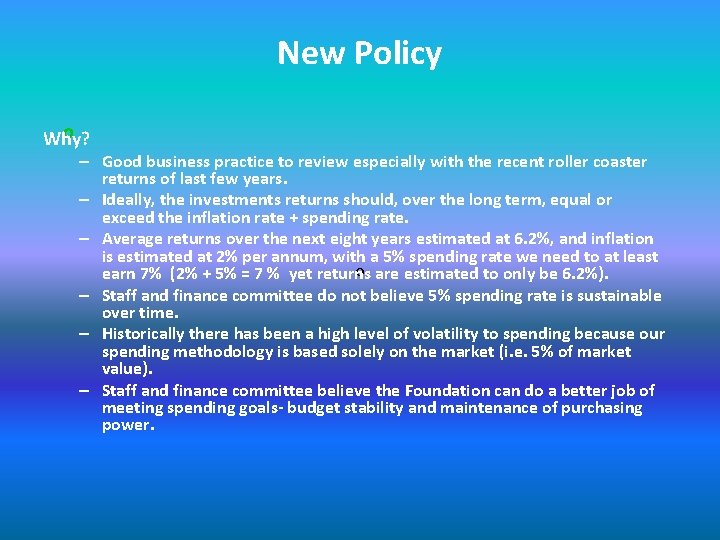 New Policy • o Why? – Good business practice to review especially with the