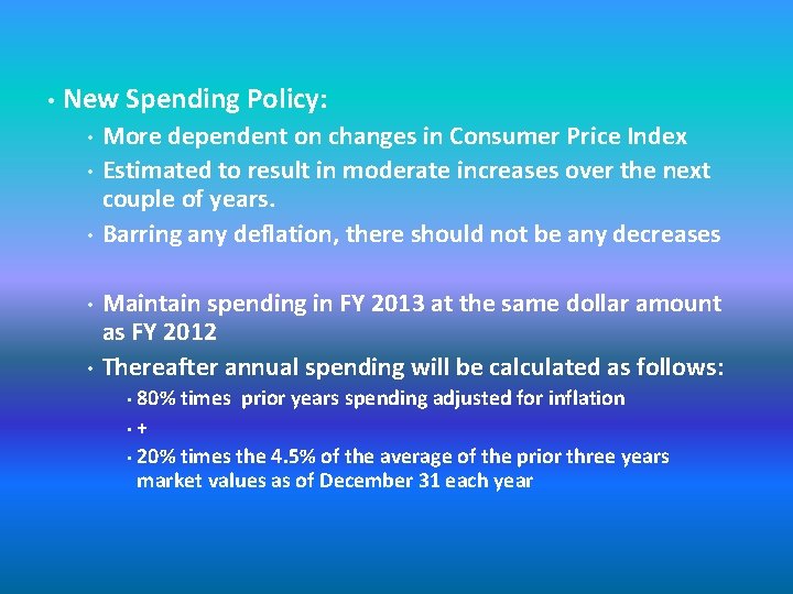  • New Spending Policy: • • • More dependent on changes in Consumer
