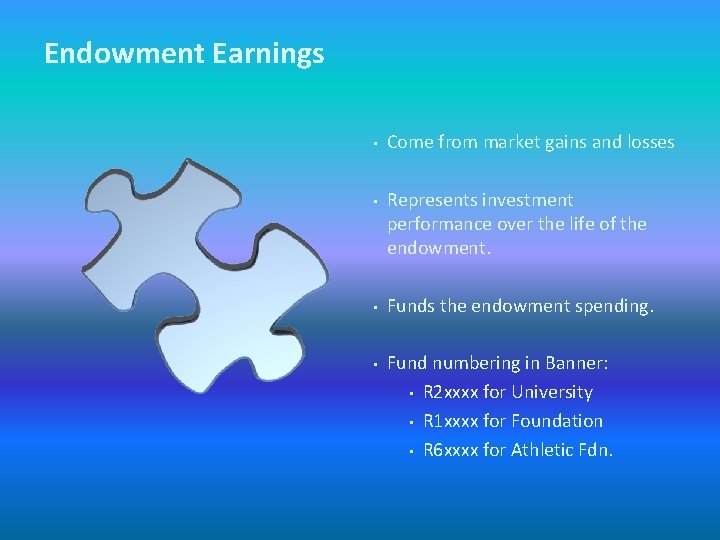 Endowment Earnings • Come from market gains and losses • Represents investment performance over