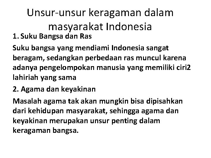 Unsur-unsur keragaman dalam masyarakat Indonesia 1. Suku Bangsa dan Ras Suku bangsa yang mendiami