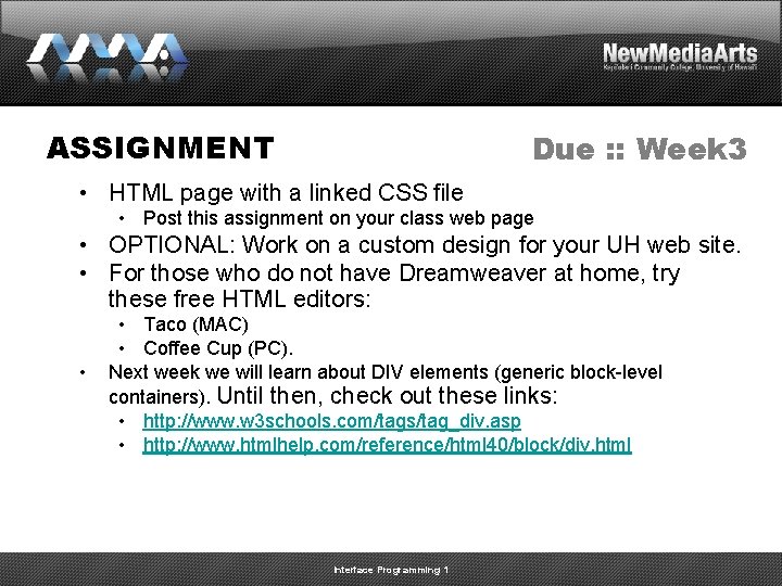 ASSIGNMENT Due : : Week 3 • HTML page with a linked CSS file