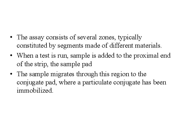  • The assay consists of several zones, typically constituted by segments made of