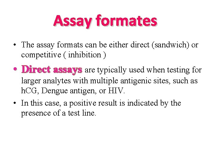 Assay formates • The assay formats can be either direct (sandwich) or competitive (