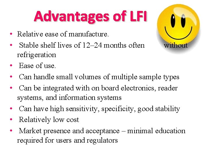 Advantages of LFI • Relative ease of manufacture. • Stable shelf lives of 12–