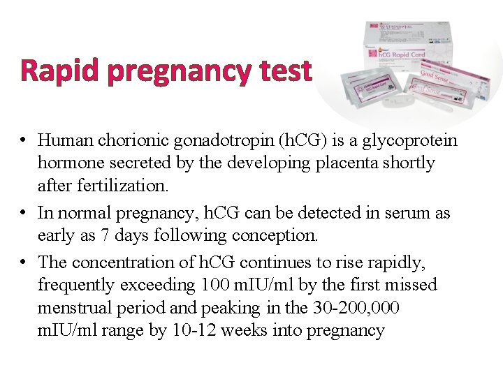 Rapid pregnancy test • Human chorionic gonadotropin (h. CG) is a glycoprotein hormone secreted