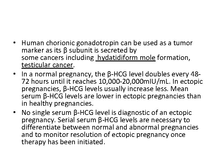  • Human chorionic gonadotropin can be used as a tumor marker as its