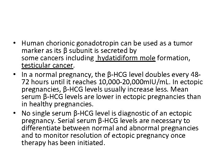  • Human chorionic gonadotropin can be used as a tumor marker as its