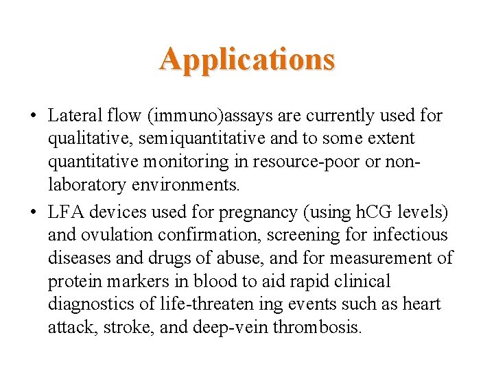 Applications • Lateral flow (immuno)assays are currently used for qualitative, semiquantitative and to some