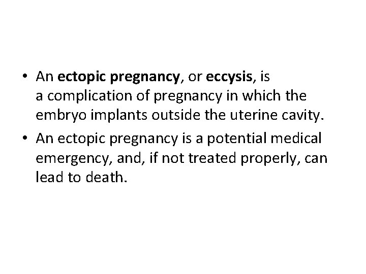  • An ectopic pregnancy, or eccysis, is a complication of pregnancy in which