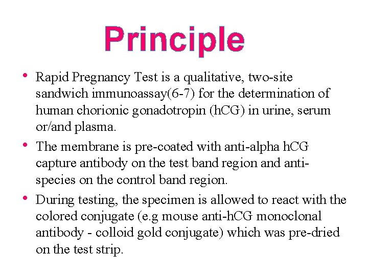 Principle • • • Rapid Pregnancy Test is a qualitative, two-site sandwich immunoassay(6 -7)