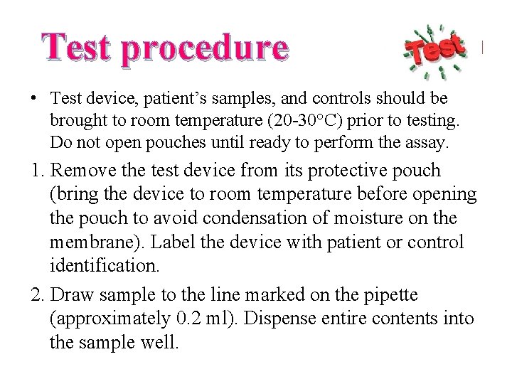 Test procedure • Test device, patient’s samples, and controls should be brought to room