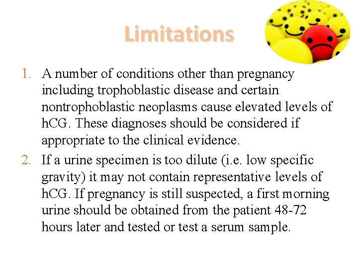 Limitations 1. A number of conditions other than pregnancy including trophoblastic disease and certain
