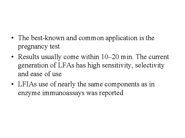  • The best-known and common application is the pregnancy test • Results usually