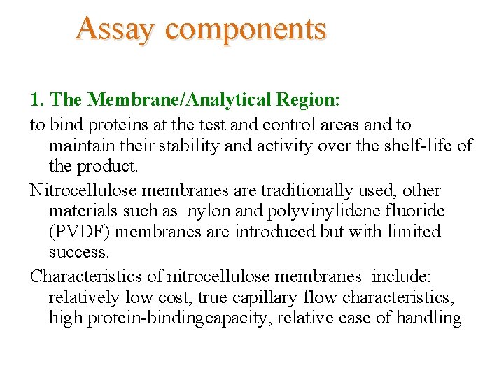 Assay components 1. The Membrane/Analytical Region: to bind proteins at the test and control
