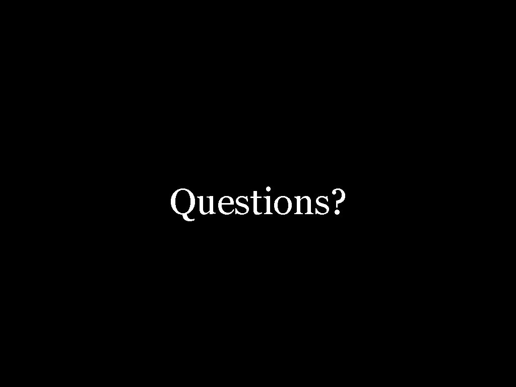 Questions? 